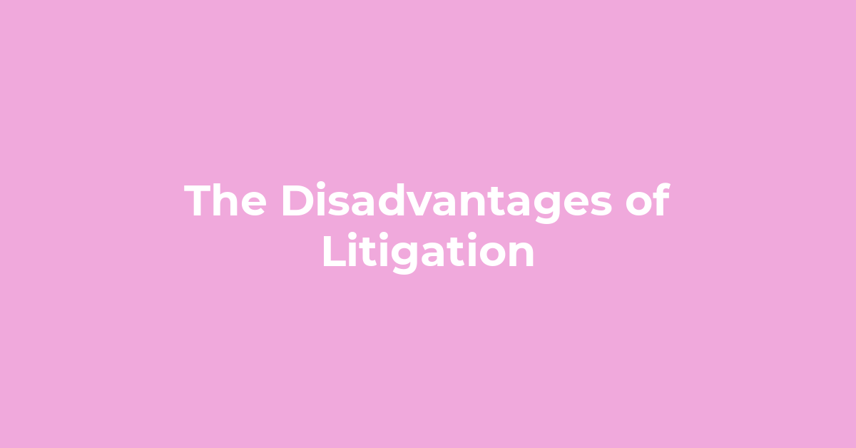 The Disadvantages of Litigation post