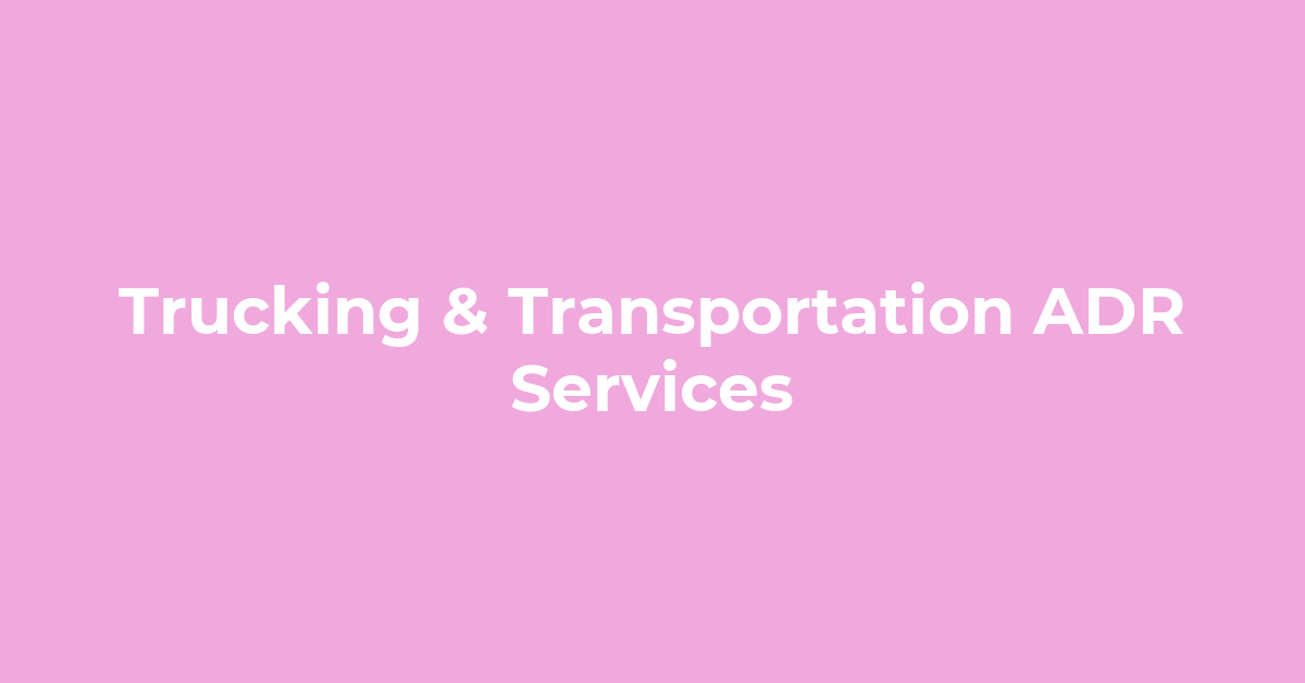 Trucking & Transportation ADR Services