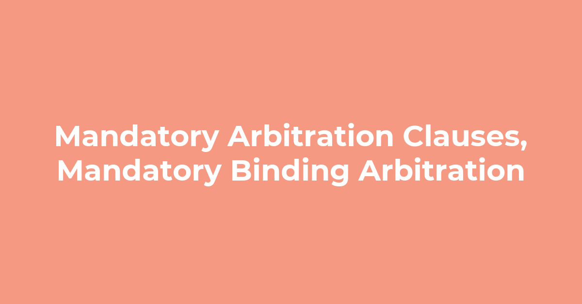 Mandatory Arbitration Clauses post
