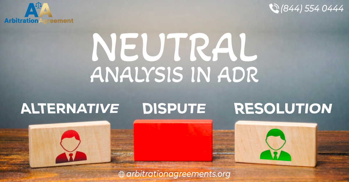 Neutral Analysis in ADR (Alternative Dispute Resolution) post